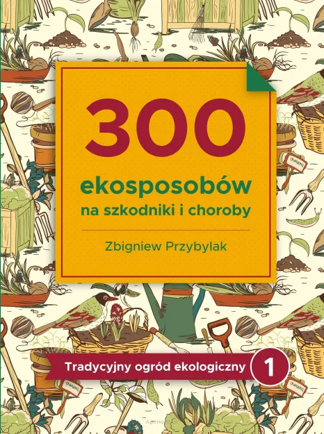 300 ekosposobów na szkodniki i choroby